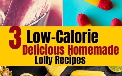 3 Low-Calorie Delicious Homemade Lolly Ideas